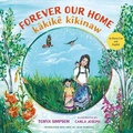 Cover: Forever Our Home / Kakike Kikinaw - Orca Book Publishers