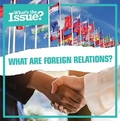 Cover: What Are Foreign Relations? - Kidhaven Publishing