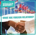 Cover: What Are Foreign Relations? - Kidhaven Publishing