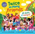 Cover: Twice as Many Friends / El doble de amigos - Barefoot Books, Incorporated