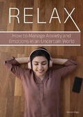 Cover: Relax: How to Manage Anxiety and Emotions in an Uncertain World - Referencepoint Press