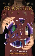 Cover: While We Shatter Apart - E.K. Barnes