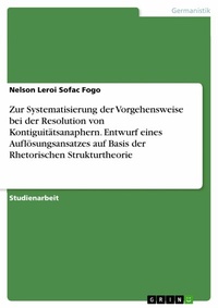 Abbildung von: Zur Systematisierung der Vorgehensweise bei der Resolution von Kontiguitätsanaphern. Entwurf eines Auflösungsansatzes auf Basis der Rhetorischen Strukturtheorie - GRIN Verlag
