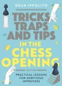Cover: Tricks, Tactics, and Tips in the Chess Opening - Simon + Schuster LLC