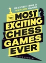 Cover: The Most Exciting Chess Games Ever - Simon + Schuster LLC