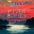 Cover: What the River Buries - Blackstone Publishing