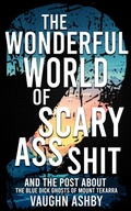 Cover: The Wonderful World of Scary Ass Shit 2: The Blue Dick Ghosts of Mount Tekarra - Vaughn Ashby
