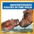 Cover: Hippopotamus Calves in the Wild - Bullfrog Books