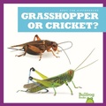 Cover: Grasshopper or Cricket? - Bullfrog Books