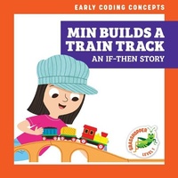 Abbildung von: Min Builds a Train Track: An If-Then Story - Grasshopper Books