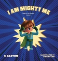 Cover: I AM Mighty Me (Mighty Me Book Series 1) - Bloom Publications
