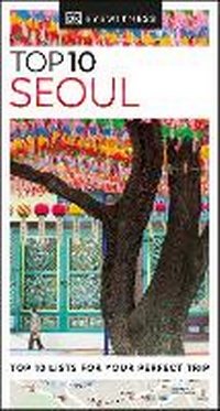 Abbildung von: DK Top 10 Seoul - DK Eyewitness Travel