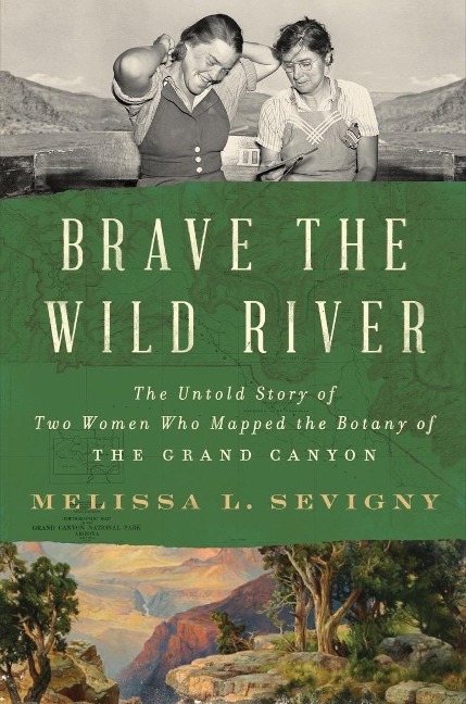 Abbildung von: Brave the Wild River: The Untold Story of Two Women Who Mapped the Botany of the Grand Canyon - W. W. Norton & Company