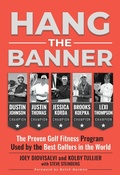 Cover: Hang The Banner: The Proven Golf Fitness Program Used by the Best Golfers in the World - Hit it Great Media