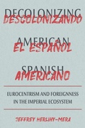 Cover: Decolonizing American Spanish - Princeton University Press