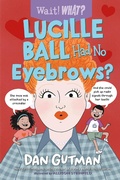 Cover: Lucille Ball Had No Eyebrows? - Norton Children's Books