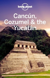Abbildung von: Lonely Planet Cancun, Cozumel & the Yucatan - Lonely Planet Global Limited