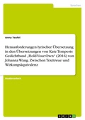 Cover: Herausforderungen lyrischer UEbersetzung in den UEbersetzungen von Kate Tempests Gedichtband "Hold Your Own" (2016) von Johanna Wang. Zwischen Texttreue und Wirkungsaequivalenz - GRIN Verlag