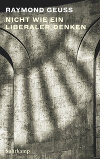 Abbildung von: Nicht wie ein Liberaler denken - Suhrkamp