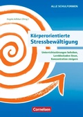 Cover: K&ouml;rperorientierte Stressbew&auml;ltigung - Unterrichtsst&ouml;rungen beheben, Lernblockaden l&ouml;sen, Konzentration steigern - Cornelsen P&auml;dagogik