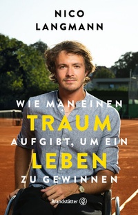 Abbildung von: Wie man einen Traum aufgibt, um ein Leben zu gewinnen - Brandstätter Verlag