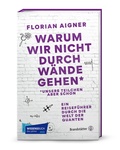 Cover: Warum wir nicht durch W&auml;nde gehen* - Brandst&auml;tter Verlag