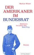 Cover: Der Amerikaner im Bundesrat - Zytglogge