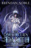 Cover: The Daughters of the Earth (The Frostmarked Chronicles, #3) - Eight-One-Five Publishing