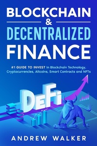 Enlarge image Cover: Blockchain & Decentralized Finance #1 Guide To Invest In Blockchain Technology, Cryptocurrencies, Altcoins, Smart Contracts and NFTs - Andrew Walker