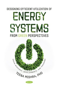 Enlarge image Cover: Designing Efficient Utilization of Energy Systems: From Green Perspectives - Nova Science Publishers Inc