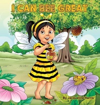 Enlarge image Cover: I Can Bee Great - Jacqueline Harris