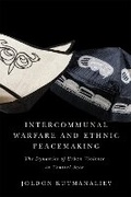 Cover: Intercommunal Warfare and Ethnic Peacemaking - McGill-Queen's University Press