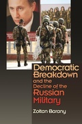 Cover: Democratic Breakdown and the Decline of the Russian Military - Princeton University Press