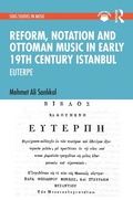 Cover: Reform, Notation and Ottoman music in Early 19th Century Istanbul - Routledge
