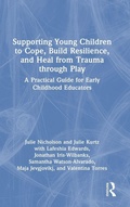 Cover: Supporting Young Children to Cope, Build Resilience, and Heal from Trauma through Play - Routledge