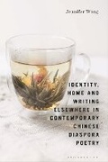 Cover: Identity, Home and Writing Elsewhere in Contemporary Chinese Diaspora Poetry - Bloomsbury Academic