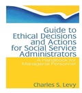 Cover: Guide to Ethical Decisions and Actions for Social Service Administrators - Routledge