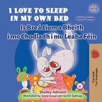 Abbildung von: I Love to Sleep in My Own Bed Is Breá Liom a Bheith i mo Chodladh i mo Leaba Féin (English Irish Bilingual Collection) - English Irish Bilingual Collection