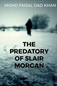 Enlarge image Cover: The Predatory Of Slair Morgan - Notion Press