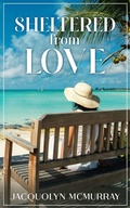 Cover: Sheltered from Love - Jacquolyn McMurray, Author