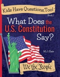 Cover: Kids Have Questions, Too! What Does the U.S. Constitution Say? - Quill and Tome