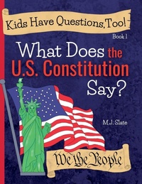Enlarge image Cover: Kids Have Questions, Too! What Does the U.S. Constitution Say? - Quill and Tome