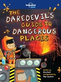 Cover: Lonely Planet The Daredevil's Guide to Dangerous Places - Lonely Planet Kids
