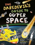 Cover: Lonely Planet The Daredevil's Guide to Outer Space - Lonely Planet Kids