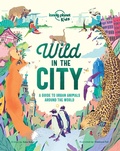 Cover: Lonely Planet Wild In The City - Lonely Planet Kids