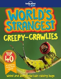 Abbildung von: Lonely Planet World's Strangest Creepy-Crawlies - Lonely Planet Kids