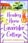 Cover: Heading Home to Lavender Cottage - Boldwood Books Ltd