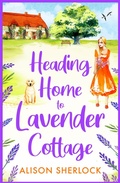 Cover: Heading Home to Lavender Cottage - Boldwood Books Ltd