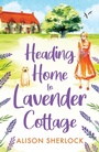 Cover: Heading Home to Lavender Cottage - Boldwood Books Ltd