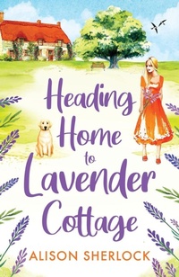 Enlarge image Cover: Heading Home to Lavender Cottage - Boldwood Books Ltd